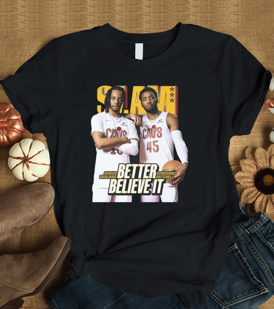 SLAM Donovan Mitchell Darius Garland Cavs Better Believe It T-Shirt