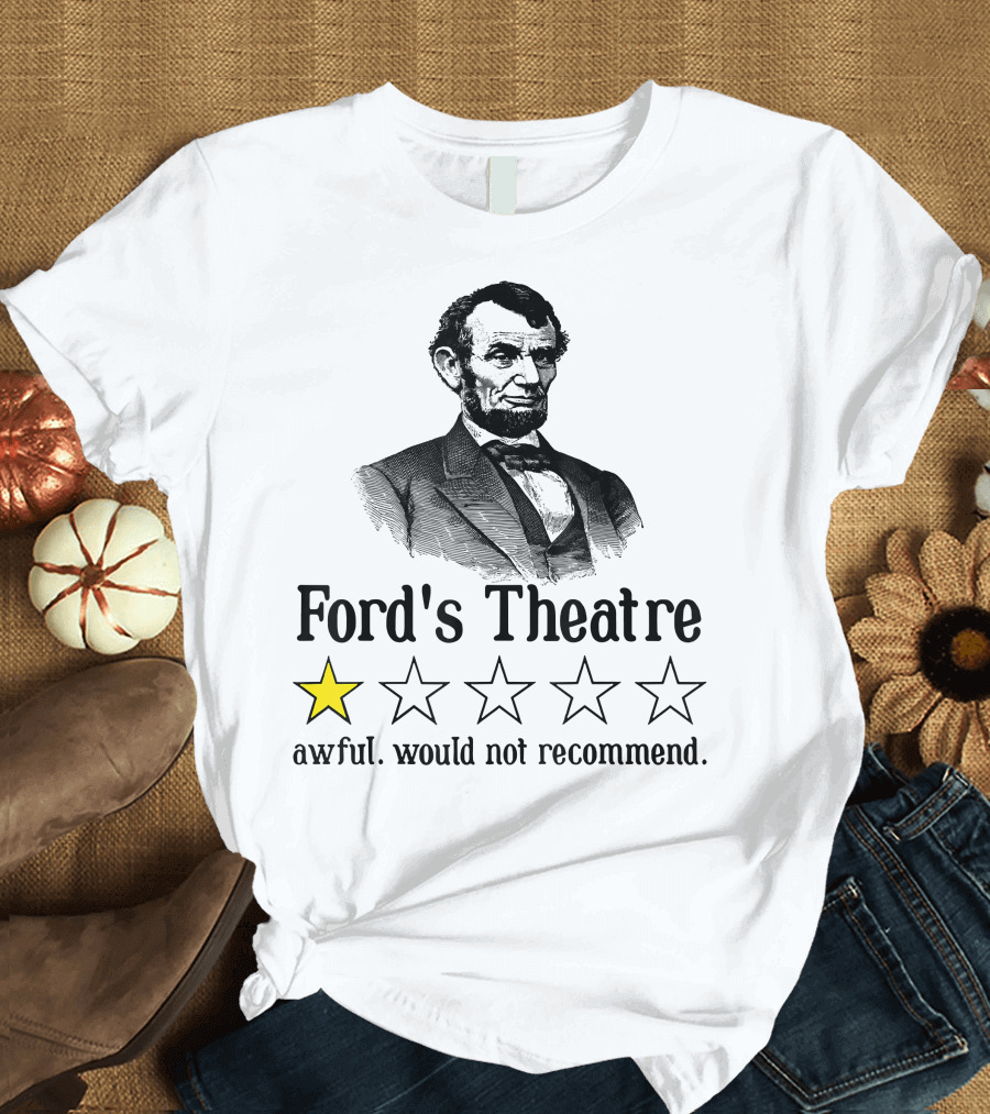 Abraham Lincoln One Star Ford's Theatre Awful Would Not Recommend T-Shirt