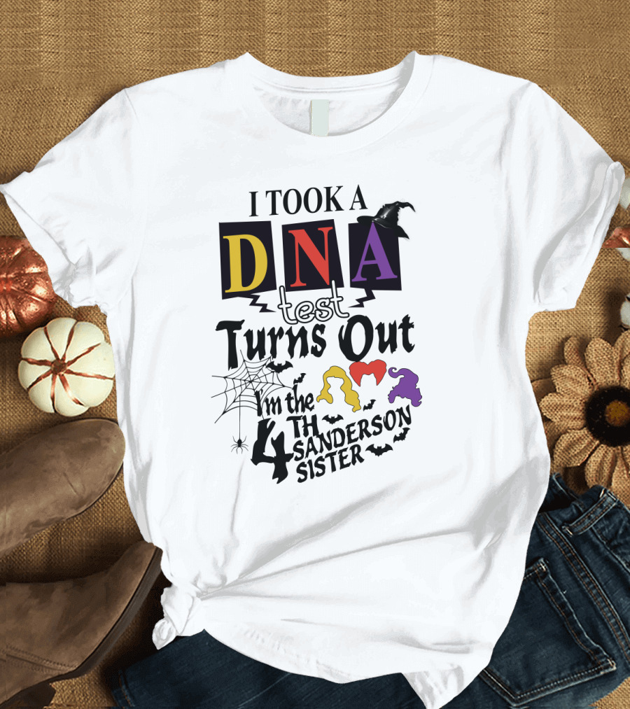 I Took A DNA Test Turns Out I'm The 4th Sanderson Sister Witch Hat Spiders Bats T-Shirt
