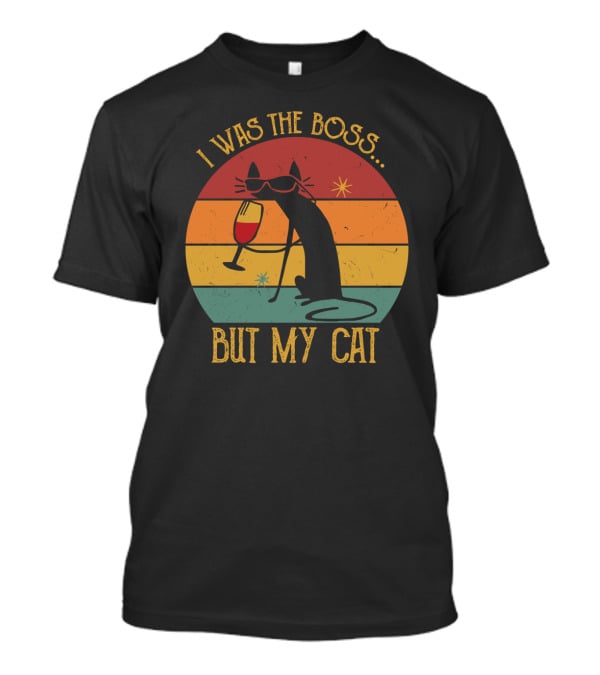 I Was The Boss But My Cat Retro Cat With Wine Glass And Sunglasses T-Shirt