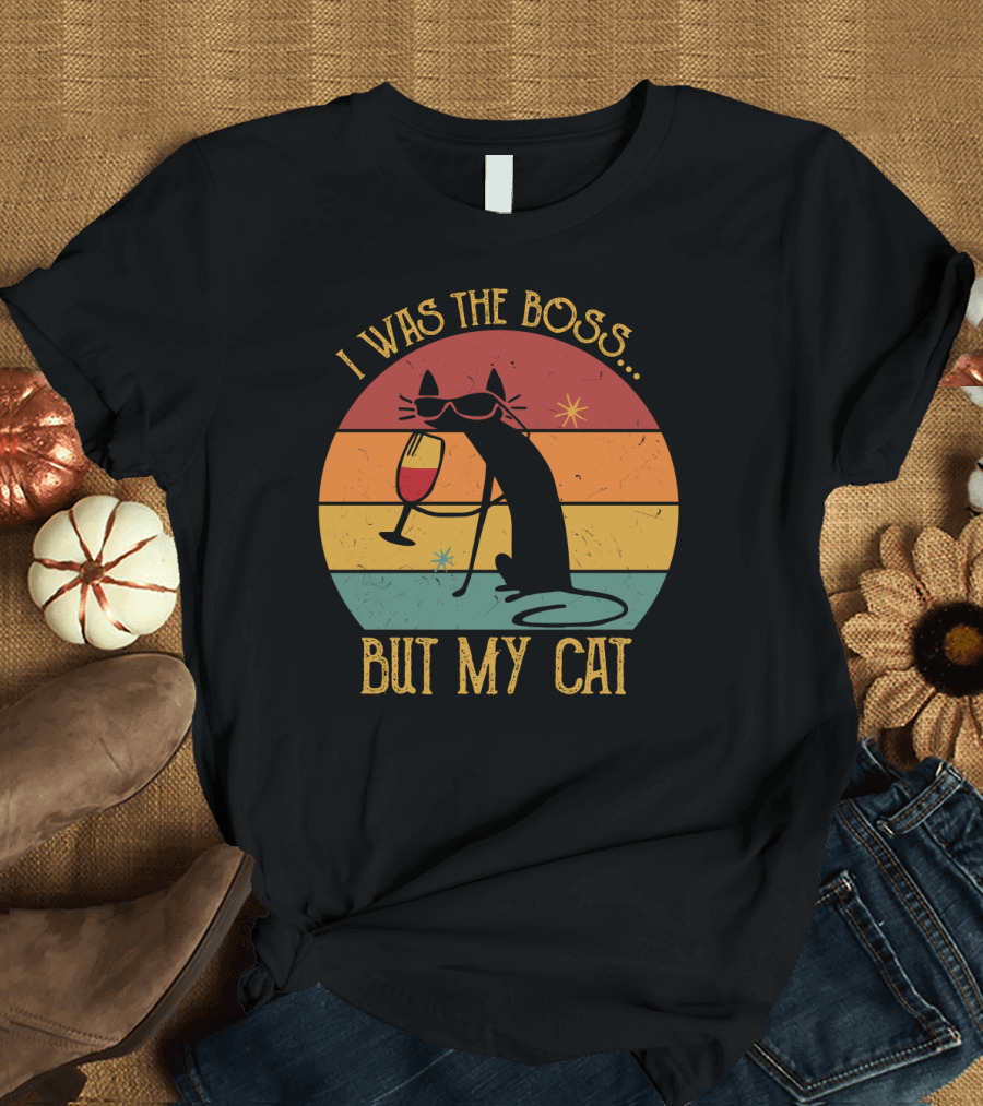 I Was The Boss But My Cat Retro Cat with Wine Glass and Sunglasses T-Shirt