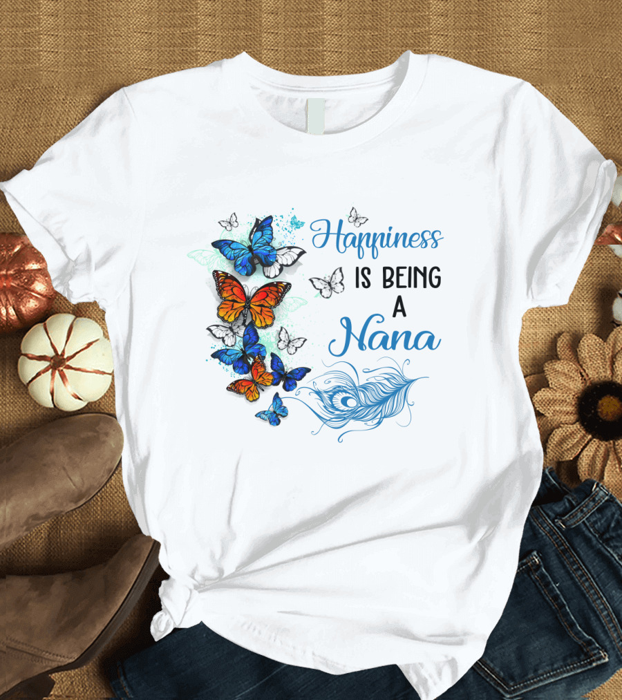 Happiness Is Being a Nana with Colorful Butterflies and Peacock Feather T-Shirt