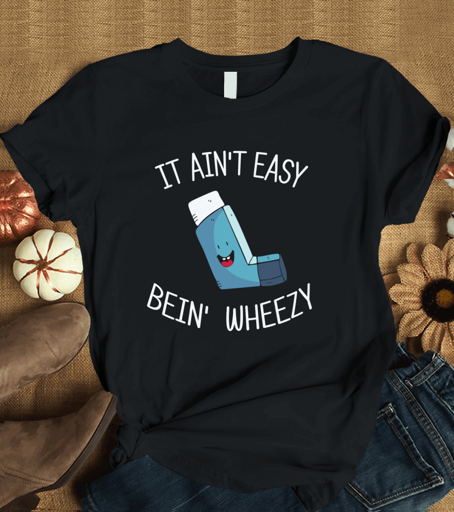 IT AIN'T EASY BEIN' WHEEZY INHALER EMOJI FACE T-Shirt