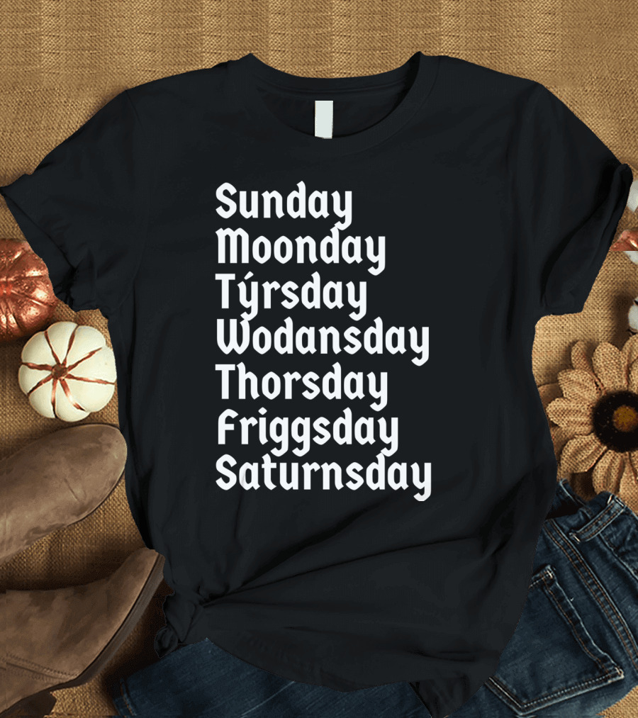 Viking Weekdays Sunday Moonday Týsday Wodansday Thorsday Friggsday Saturnsday T-Shirt