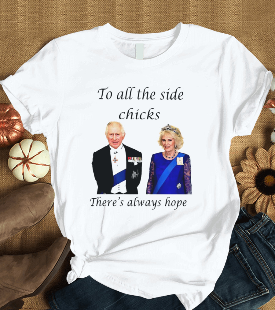To All the Side Chicks There's Always Hope Royal Couple T-Shirt