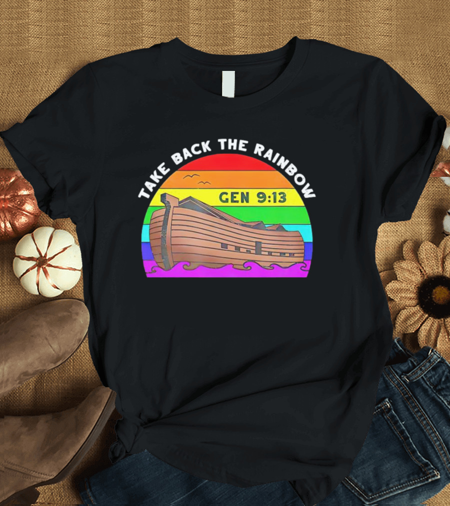 Take Back the Rainbow Gen 9:13 Ark LGBT T-Shirt