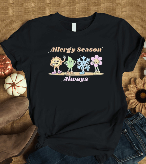 T-Shirt: Allergy Season Always T-Shirt Allergy Season Always T-Shirt
