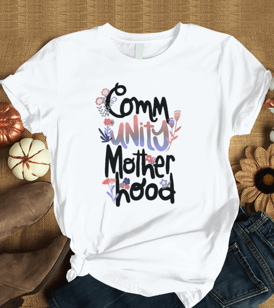 Community Unity Motherhood Floral Text T-Shirt