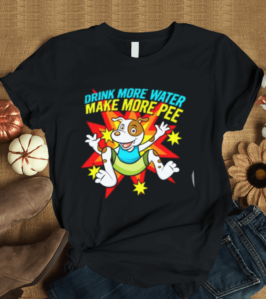 Drink More Water Make More Pee Cartoon Dog with Stars and Burst T-Shirt