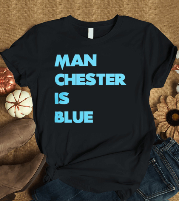 T-Shirt: Manchester Is Blue T-Shirt Manchester Is Blue T-Shirt