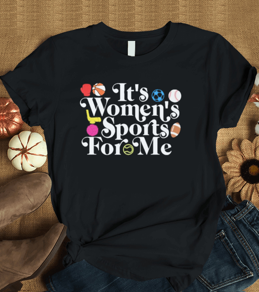 It's Women's Sports for Me Boxing Basketball Soccer Baseball Volleyball Tennis T-Shirt