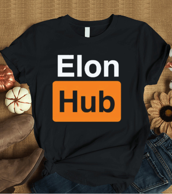 T-Shirt: Elon Hub New Meme T-Shirt Elon Hub New Meme T-Shirt