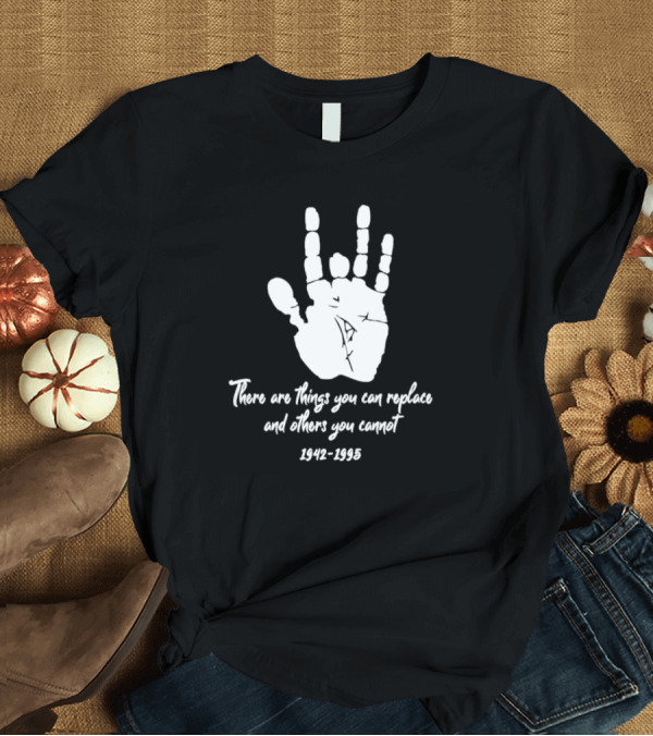 T-Shirt: There Are Things You Can Replace and Others You Cannot 1942-1995 Grateful Dead Althea Lyrics Hand T-Shirt There Are Things You Can Replace and Others You Cannot 1942-1995 Grateful Dead Althea Lyrics Hand T-Shirt