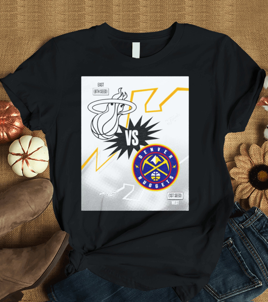 Miami Heat VS Denver Nuggets NBA Finals East 8th Seed West 1st Seed Showdown T-Shirt