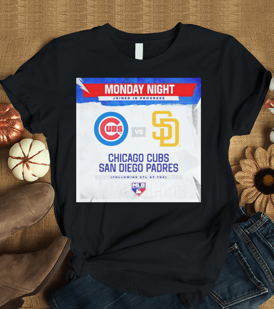 Monday Night MLB Chicago Cubs vs San Diego Padres Joined in Progress T-Shirt