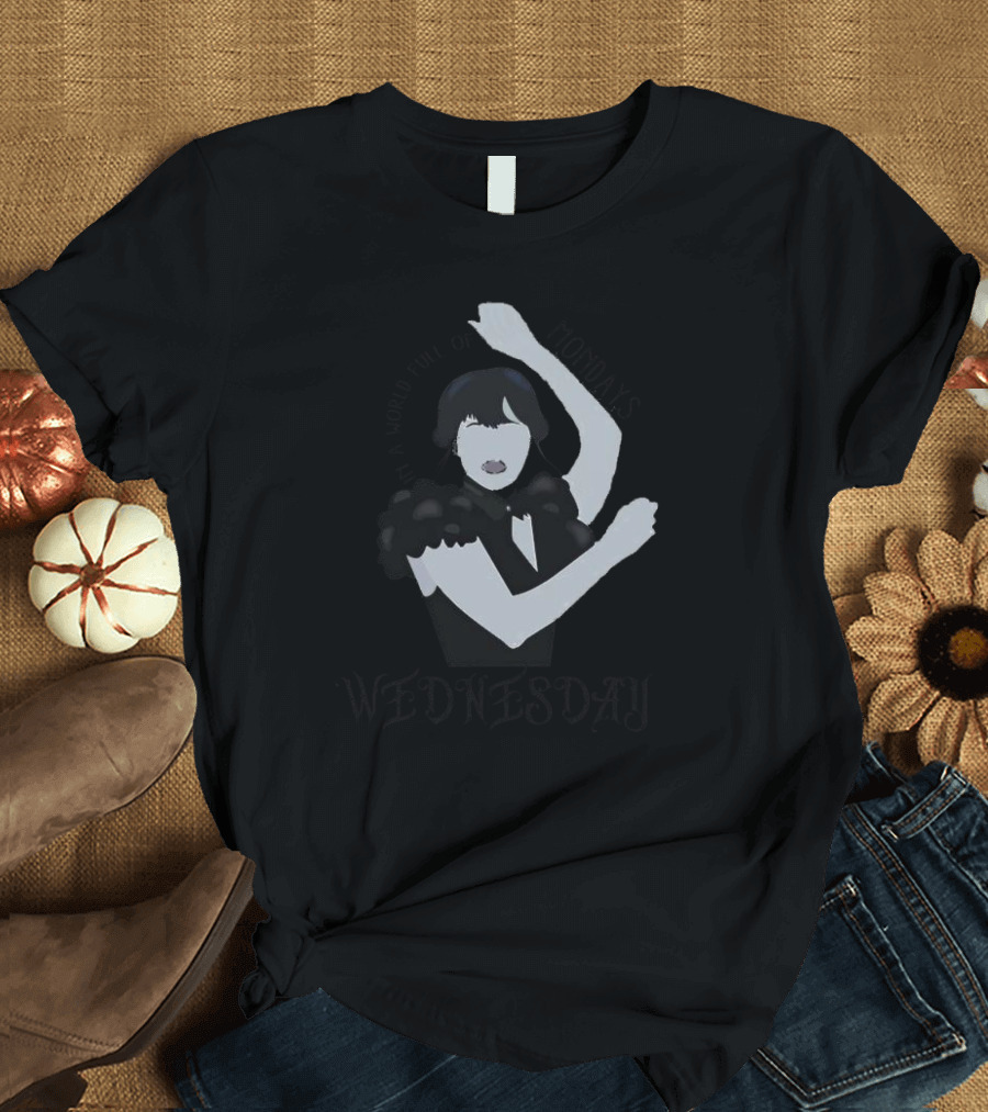 In a World Full of Mondays Be a Wednesday Addams Dance Pose T-Shirt