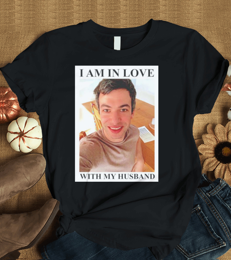 I Am in Love with My Husband Nathan Fielder T-Shirt