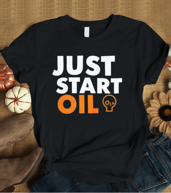 T-Shirt: JUST START OIL T-Shirt JUST START OIL T-Shirt