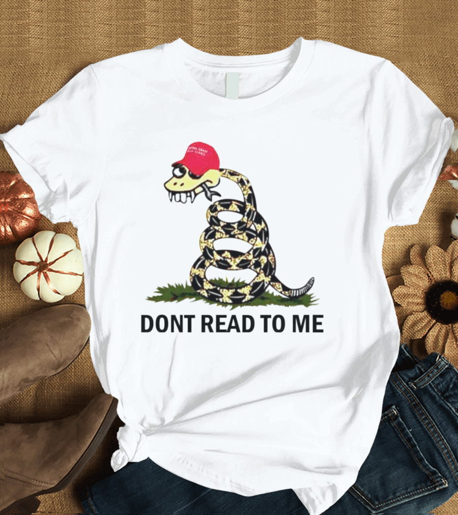 Gadsden Flag Snake with Red Hat Don't Read to Me T-Shirt