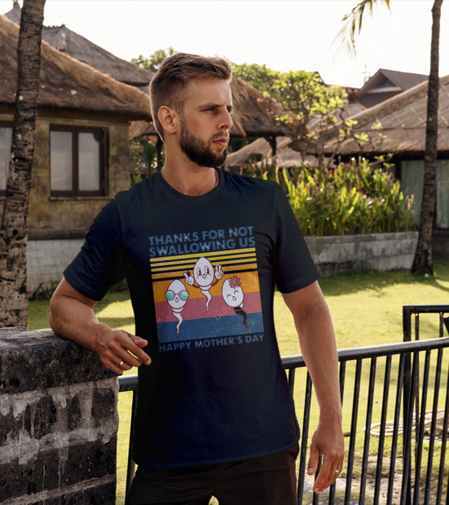 Thanks For Not Swallowing Us Happy Mother's Day Vintage Retro Sperm Cartoon Characters T-Shirt