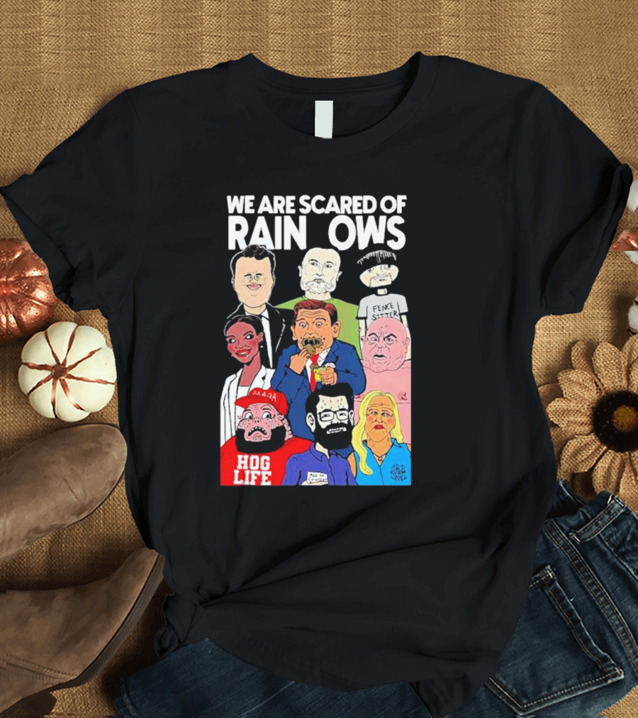 We Are Scared Of Rainbows Pence Sitter MAGA Hog Life T-Shirt