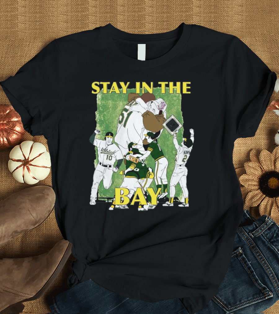 Stay in the Bay Oakland Athletics Baseball Team T-Shirt