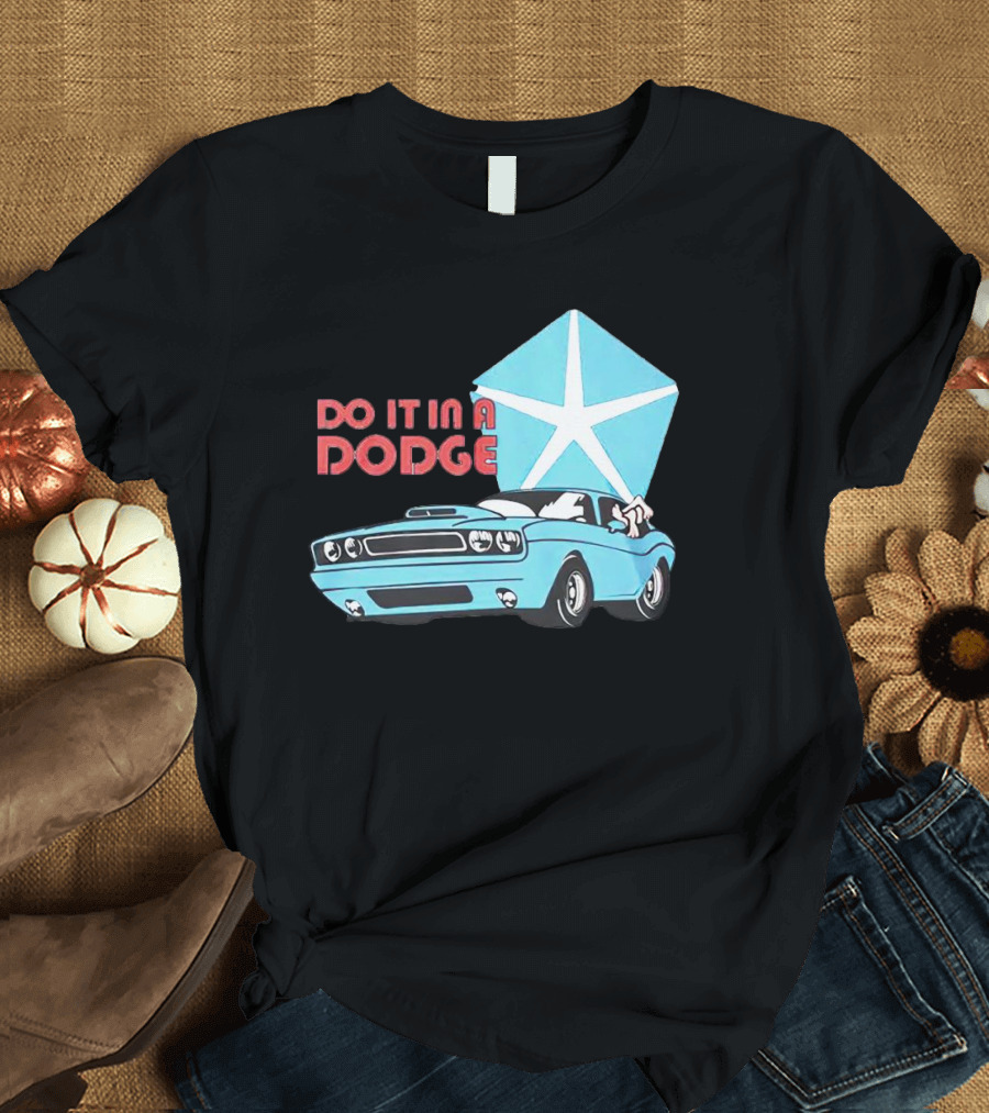 Do It in a Dodge Vintage Car with Star T-Shirt