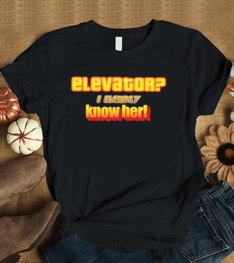 Elevator? I Hardly Know Her Retro T-Shirt