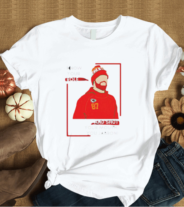 T-Shirt: Know Your Role and Shut Your Mouth You Jabroni 87 Chiefs T-Shirt Know Your Role and Shut Your Mouth You Jabroni 87 Chiefs T-Shirt