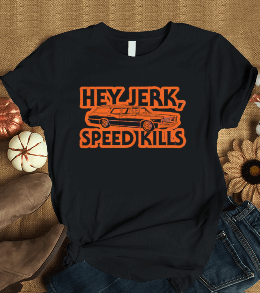 Hey Jerk Speed Kills Michael Myers Car T-Shirt