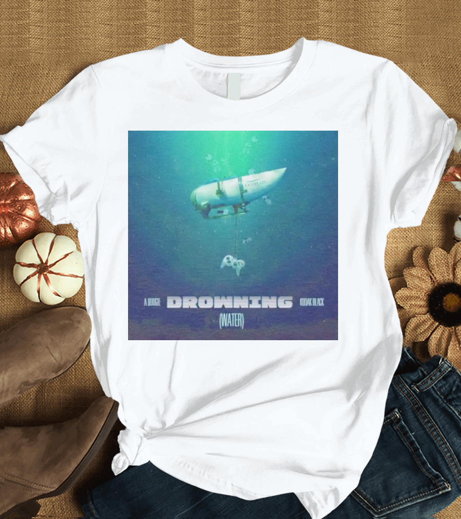 A Boogie Drowning Water Kodak Black Submarine Controller T-Shirt