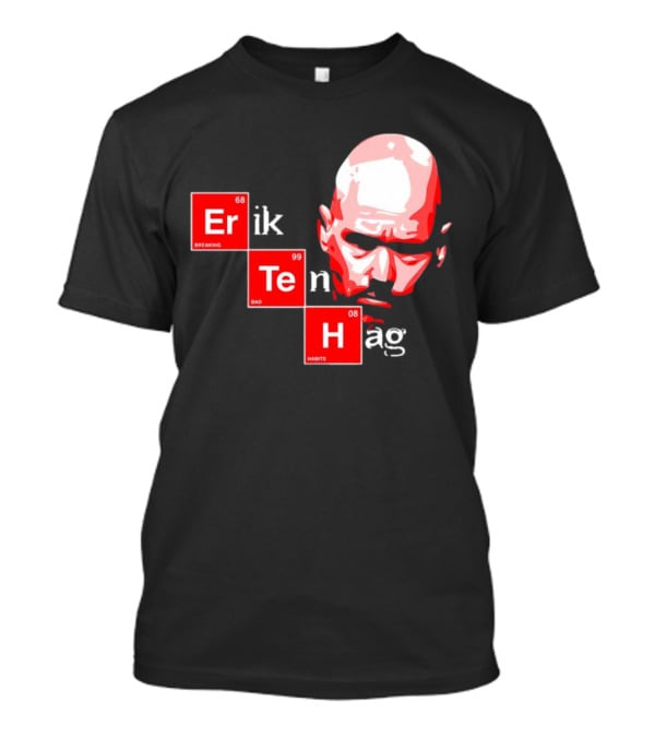 Erik Ten Hag Breaking Bad Habits Chemistry Elements T-Shirt