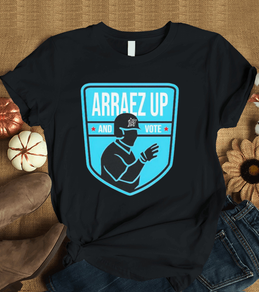 Arraez Up and Vote Miami Marlins Baseball Excellence T-Shirt