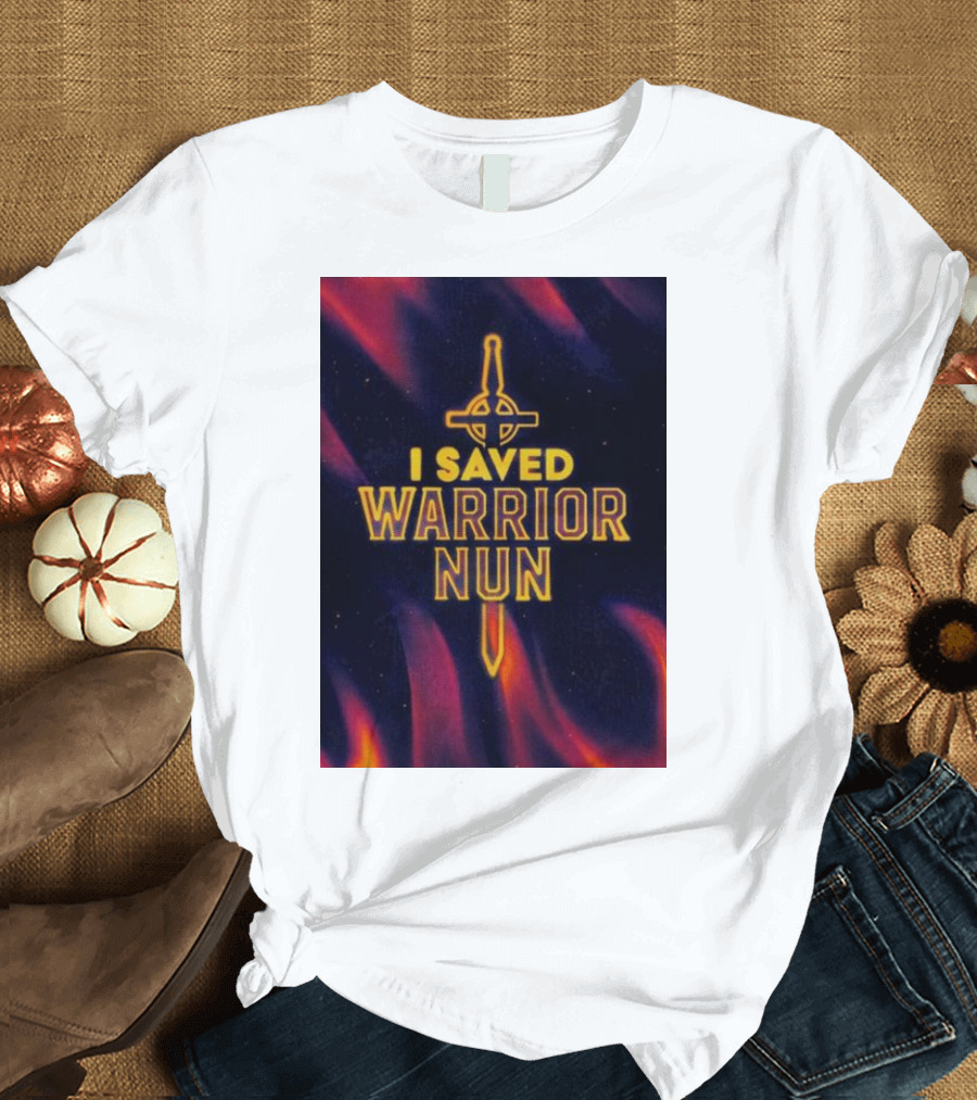 I Saved Warrior Nun Sword and Flames T-Shirt