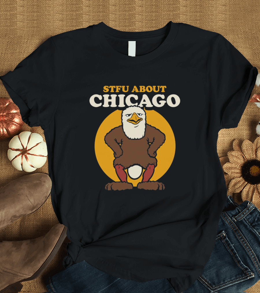 STFU About Chicago Eagle T-Shirt