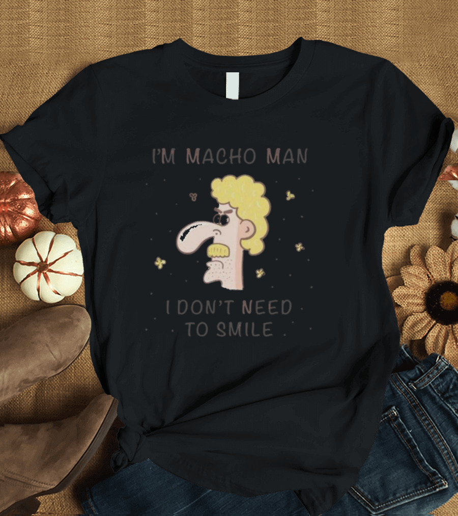 I'm Macho Man I Don't Need to Smile Cartoon Face with Mustache and Curly Hair T-Shirt