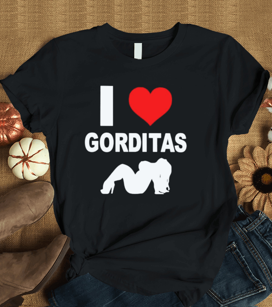 I Love Heart Gorditas T-Shirt