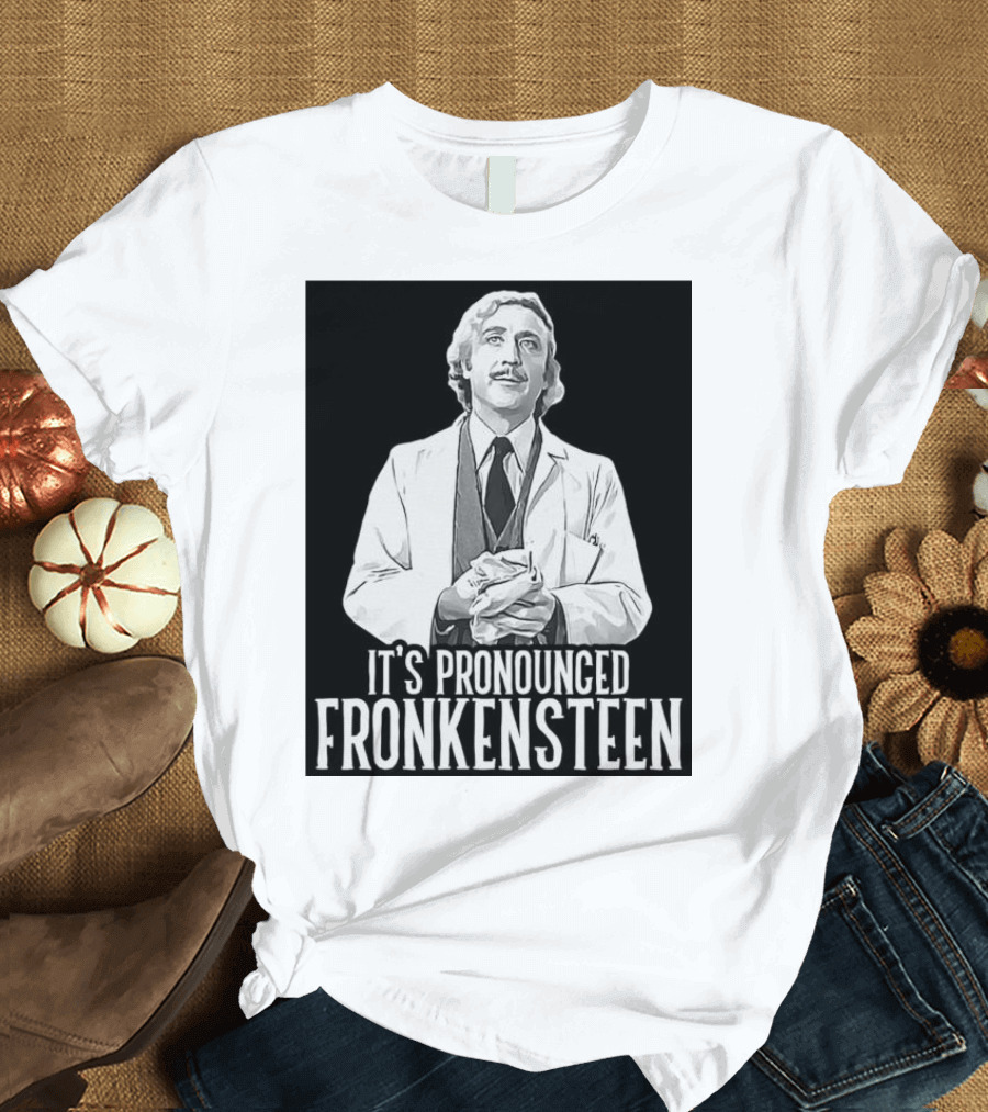 Young Frankenstein It's Pronounced Fronkensteen Gene Wilder T-Shirt