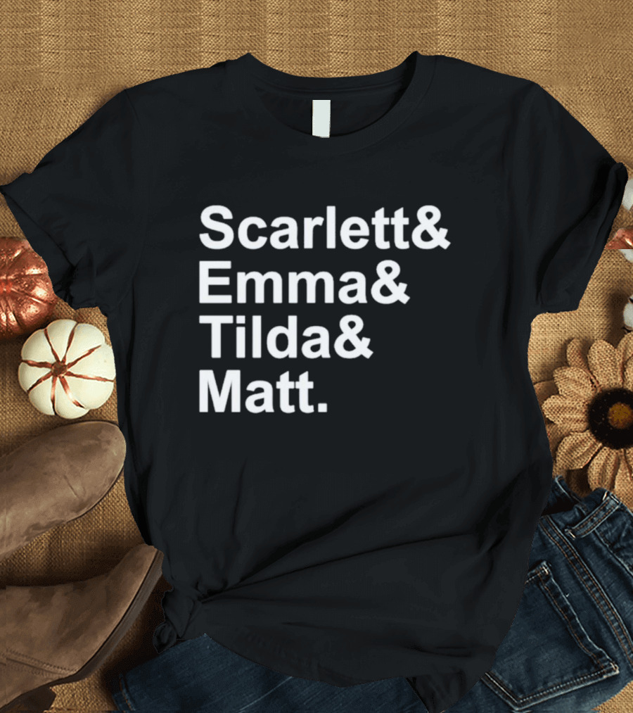 Scarlett and Emma and Tilda and Matt T-Shirt
