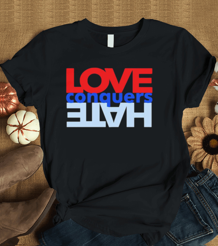 LOVE conquers HATE Text Reversal T-Shirt