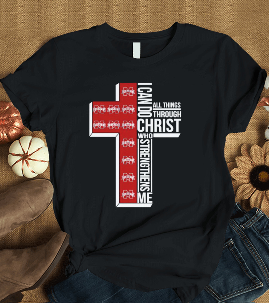 Mississippi State Bulldogs I Can Do All Things Through Christ Who Strengthens Me Cross T-Shirt