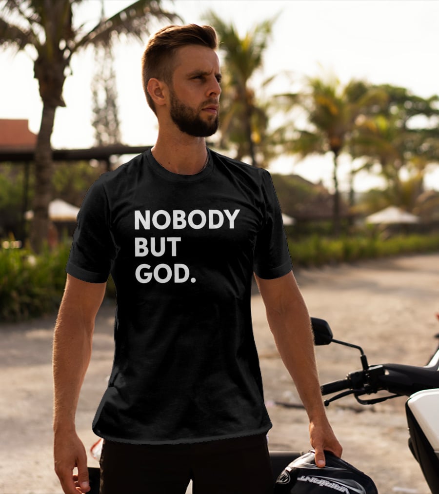 Nobody But God Black T-Shirt