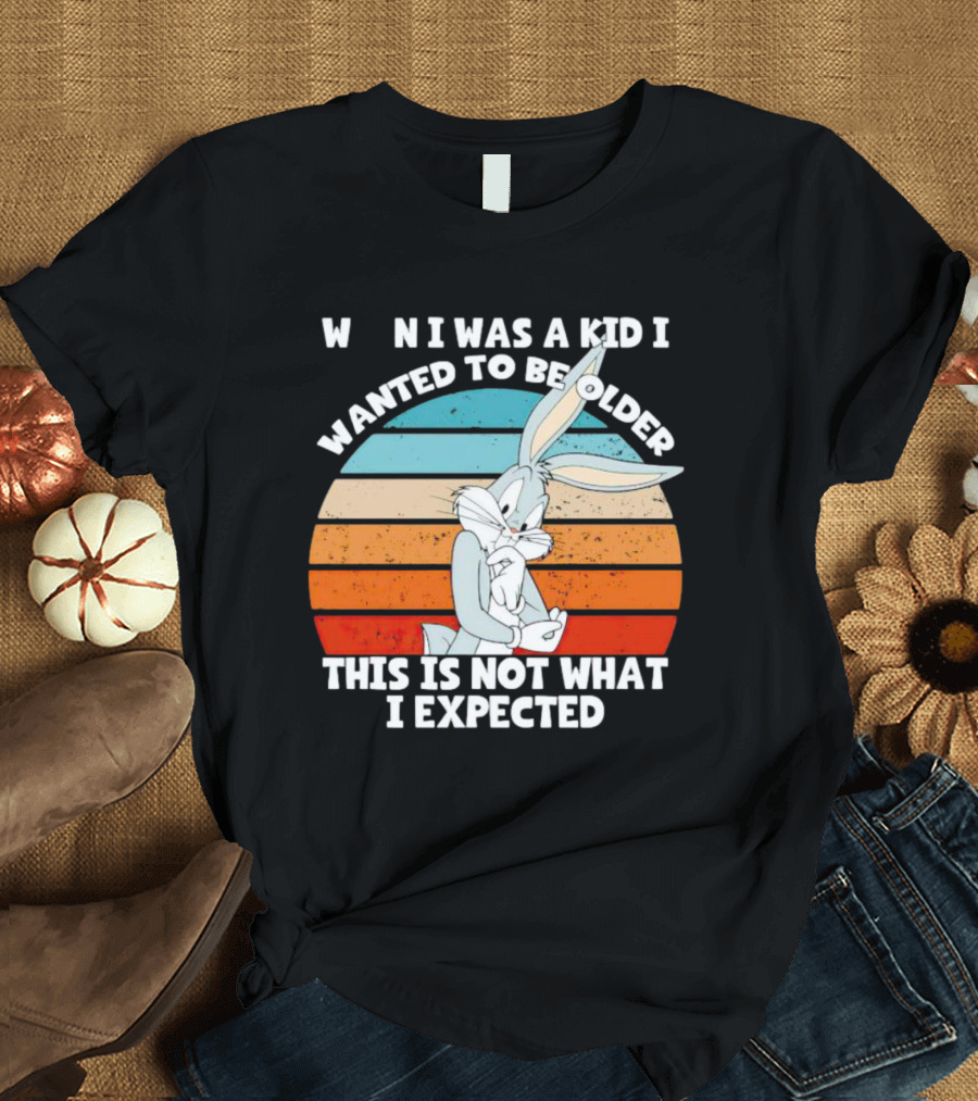 Bugs Bunny When I Was a Kid I Wanted to Be Older This Is Not What I Expected Vintage Sunset T-Shirt