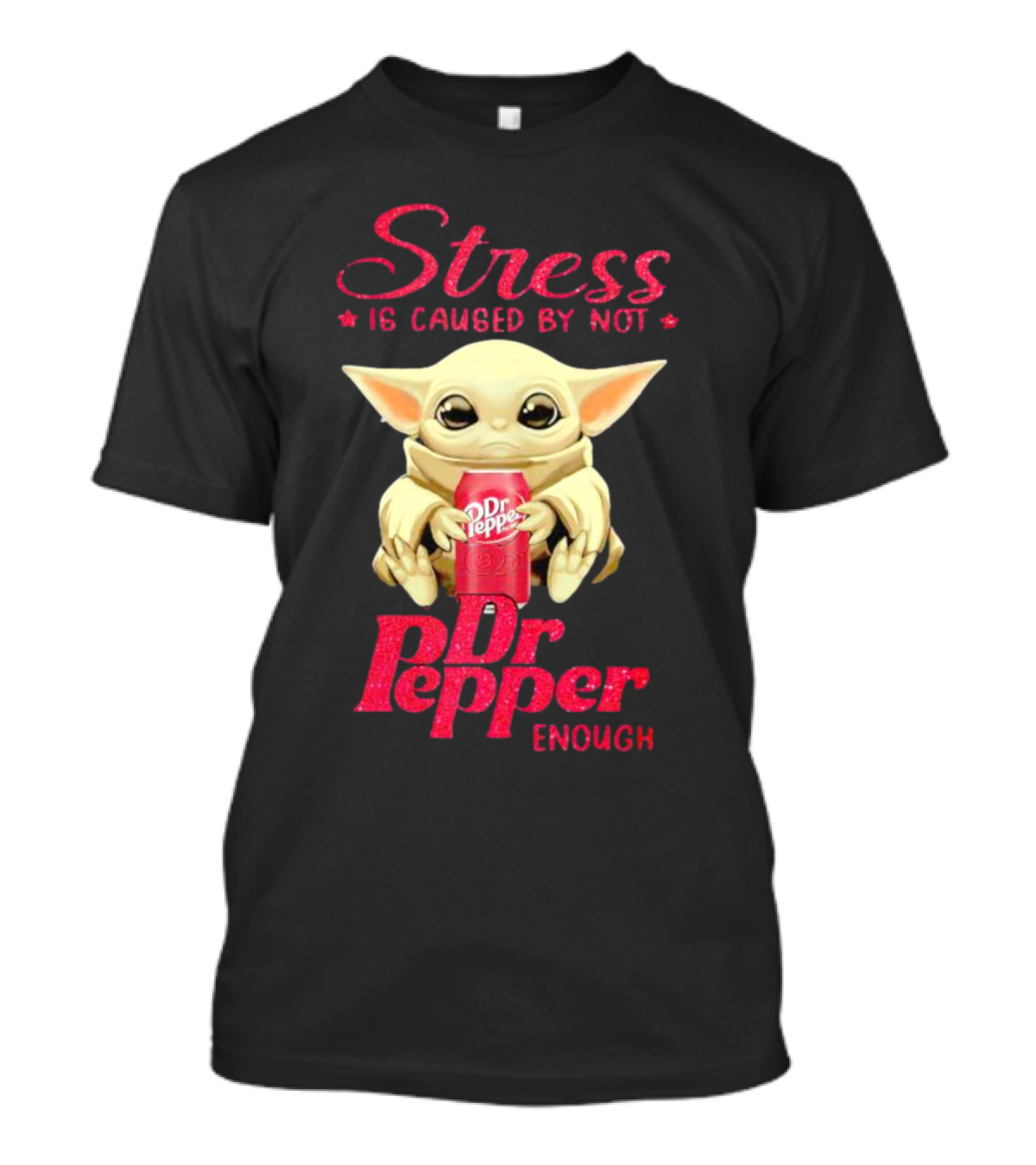 Stress Is Caused By Not Dr Pepper Enough Baby Yoda T-Shirt