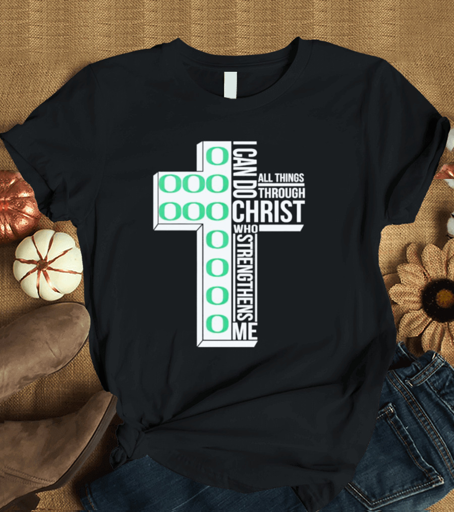 Oregon Ducks Cross I Can Do All Things Through Christ Who Strengthens Me T-Shirt