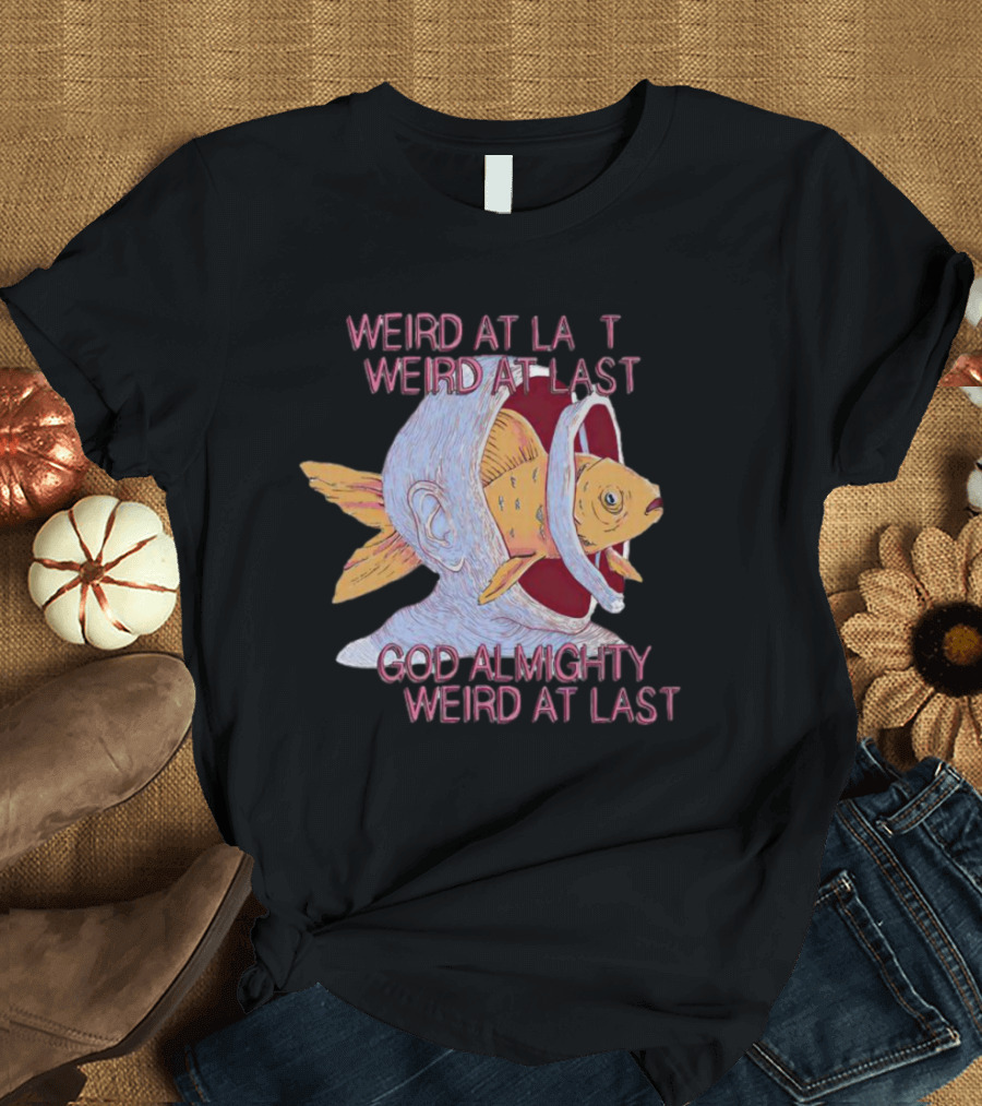 Weird at Last God Almighty Weird at Last Surreal Fish Head T-Shirt