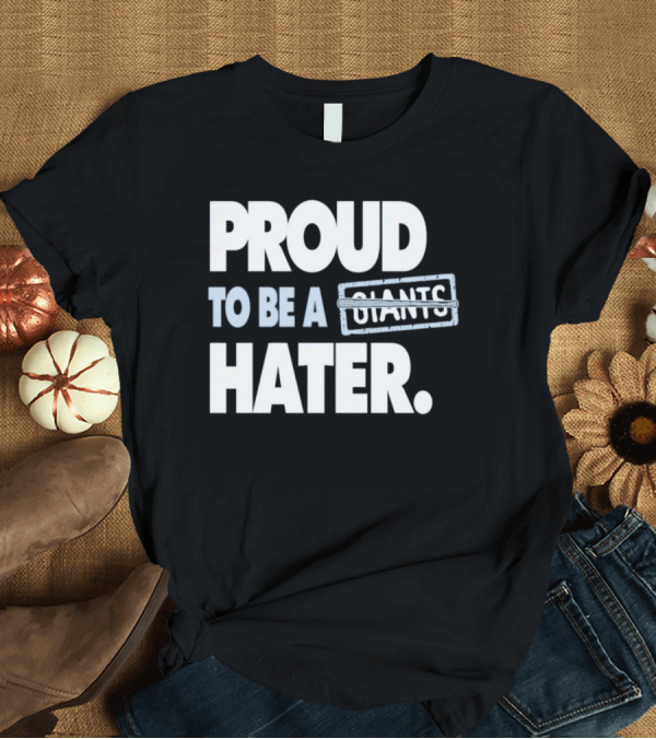 T-Shirt: Los Angeles Baseball Proud to Be a Giants Hater T-Shirt Los Angeles Baseball Proud to Be a Giants Hater T-Shirt