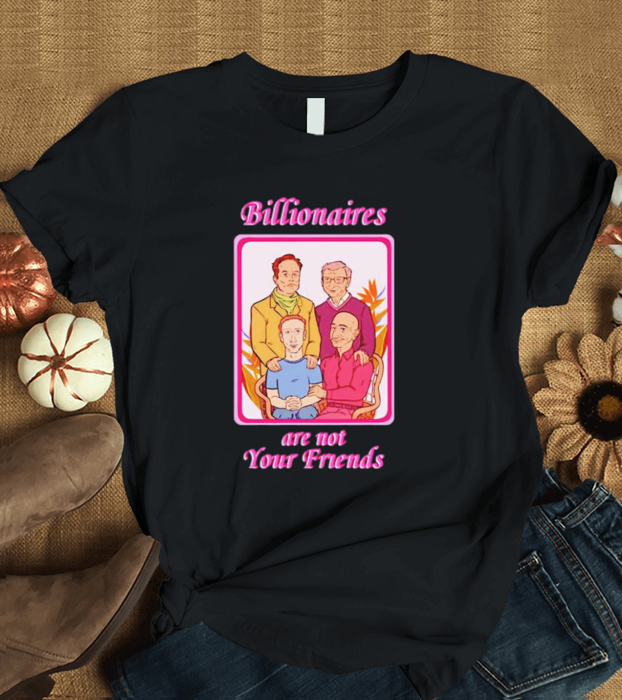 Billionaires Are Not Your Friends Vintage Portrait Concept T-Shirt