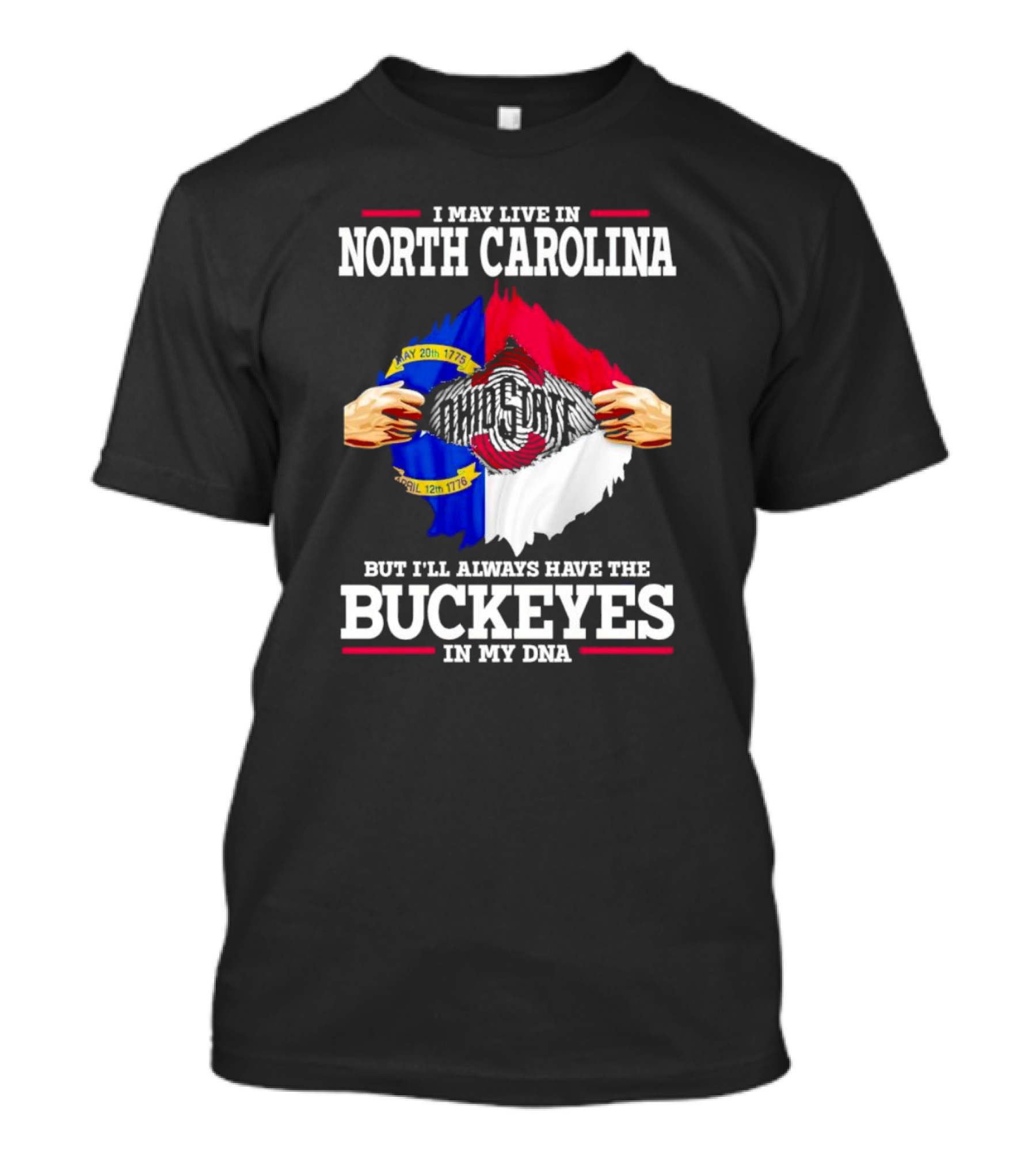 I May Live In North Carolina But I'll Always Have The Ohio State Buckeyes In My DNA T-Shirt