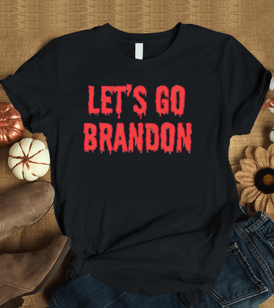 Let’s Go Brandon Dripping Horror Text T-Shirt